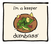 Dumbass - Im a keeper
